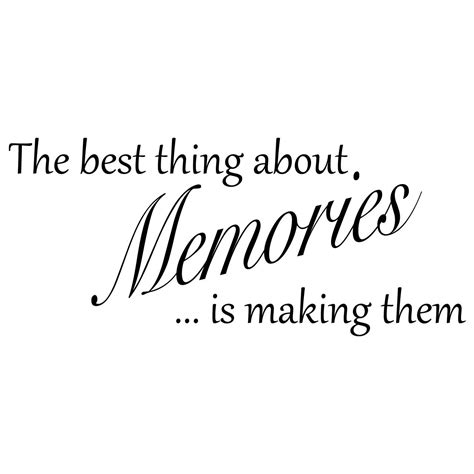 Making Memories Quotes, Sayings About Memories, Happy Memories Quotes ...