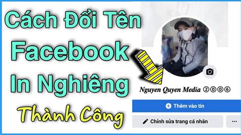 Hướng Dẫn Đổi Tên Facebook In Nghiêng Thành Công | Nguyễn Quyền Media ...