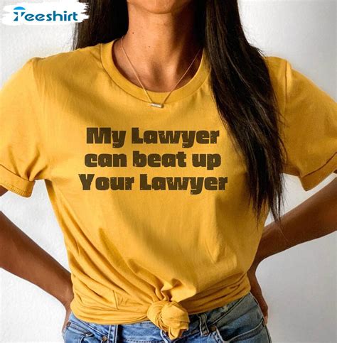 My Lawyer Can Beat Up Your Lawyer Trendy Shirt, Funny Law Short Sleeve Long Sleeve