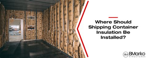 A Comprehensive Guide: How to Insulate a Shipping Container for Optimal Performance | BMarko™