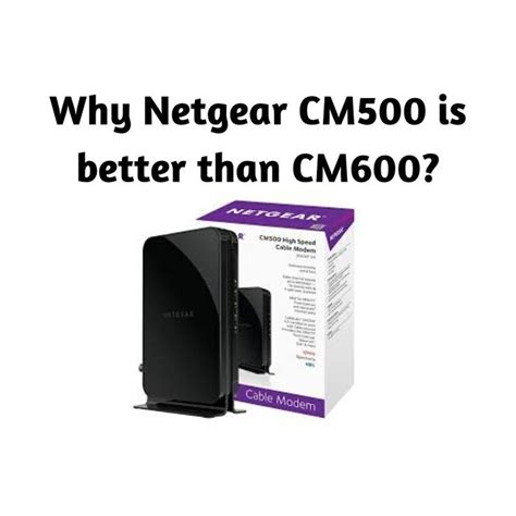 Find out, why Netgear CM500 is better than CM600... Read the comparison between two. in 2020 ...