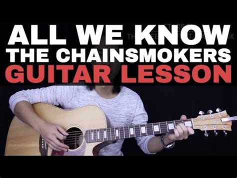 All We Know Guitar Tutorial - The Chainsmokers Guitar Lesson |Tabs ...