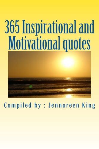 365 Inspirational and Motivational quotes: Motivational Book by Ms Jennoreen C King | Goodreads