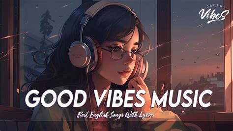 Good Vibes Music 🍇 Spotify Playlist Chill Vibes | Latest English Songs With Lyrics - YouTube