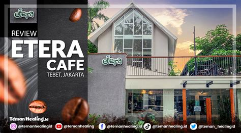 Etera Cafe Tebet Jakarta - Tempat Nongkrong Paling Hits & Ramai