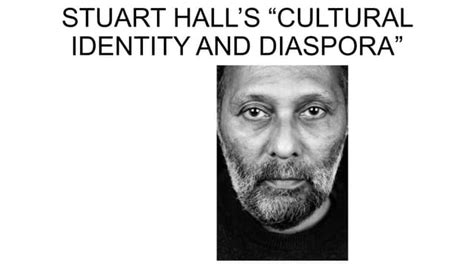 STUART HALL’S “CULTURAL IDENTITY AND DIASPORA”.pptx