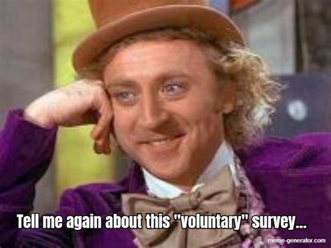 Tell me again about this "voluntary" survey... - Meme Generator