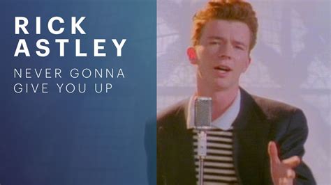 Rick Astley - Never Gonna Give You Up (Official Music Video) - YouTube ...