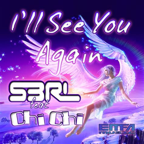 Stream I'll See You Again - S3RL feat Chi Chi by S3RL | Listen online for free on SoundCloud