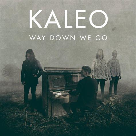 Way Down We Go_KALEO_高音质在线试听_Way Down We Go歌词|歌曲下载_酷狗音乐