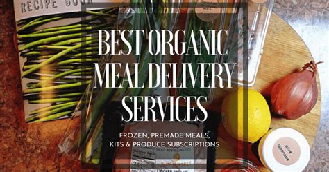 Best Organic Meal Delivery Services | Kits, Prepared Meals, & Food Delivered