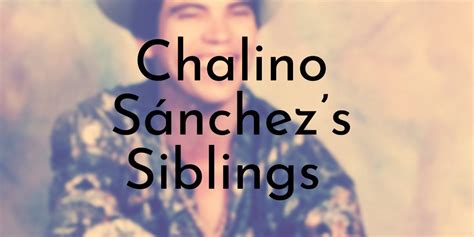 Chalino Sánchez’s 7 Siblings Ranked Oldest to Youngest - Oldest.org