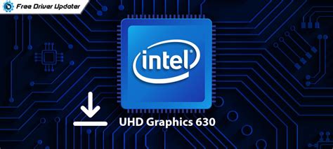 Intel UHD Graphics 630 Driver Download & Update – Windows 11,10