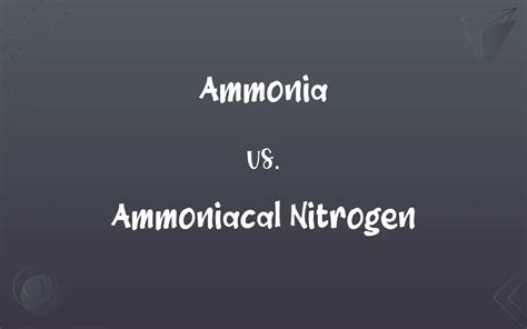 Ammonia vs. Ammoniacal Nitrogen: What’s the Difference?