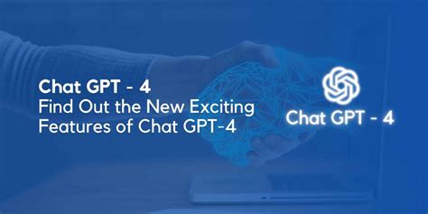 Chat GPT-4 - Find Out the New Exciting Features