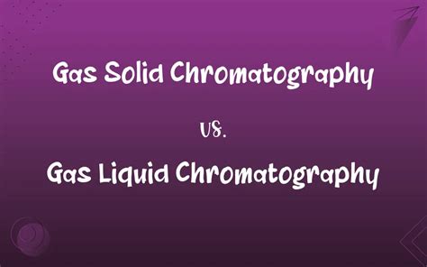 Gas Solid Chromatography vs. Gas Liquid Chromatography: What’s the Difference?