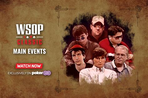 WSOP Collection Expands with 17 WSOP Classic Main Event Episodes Added ...