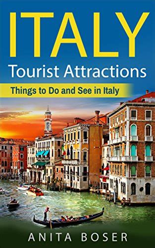 Italy Travel Guide: Italy Tourist Attractions, Things to Do and See in Italy eBook : Boser ...