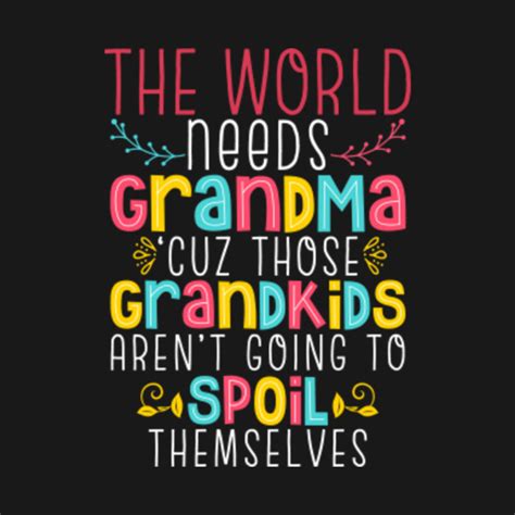 Grandma Spoiling Grandkids Funny Quote - Grandma - T-Shirt | TeePublic