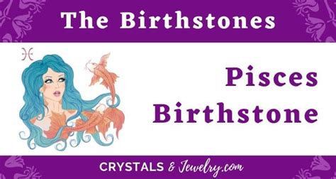 The Pisces Birthstone - The Complete Guide - CrystalsandJewelry.com