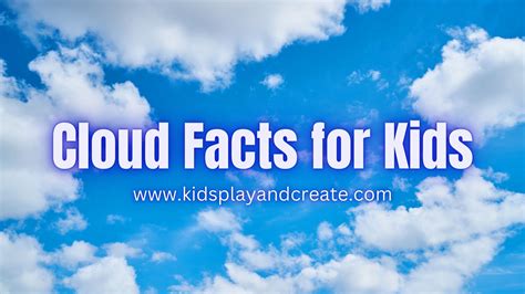 What Are Clouds? Cloud Facts for Kids - Kids Play and Create