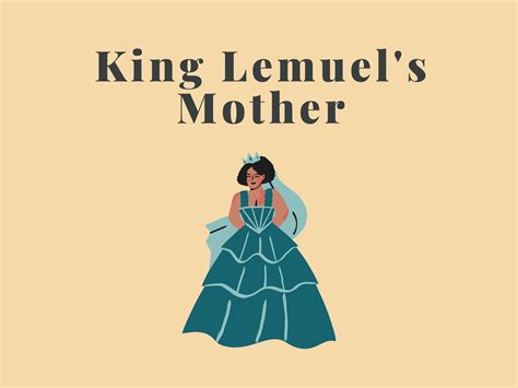 King Lemuel's Mother, Author Of Proverbs 31