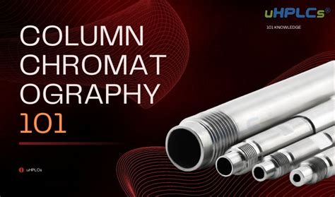 Column Chromatography 101: A Clear and Simple Explanation