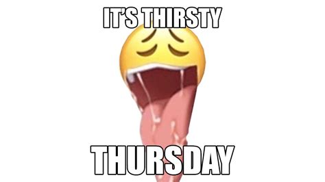 Thirsty Thursday Memes