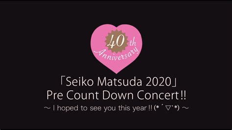 Seiko Matsuda 2020 Pre Count Down Concert !! 〜 I hoped to see you this ...