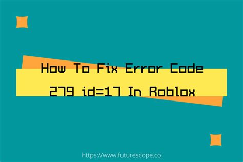 Roblox Error Code 279 ID=17 Failure Issue | How To Fix for Windows