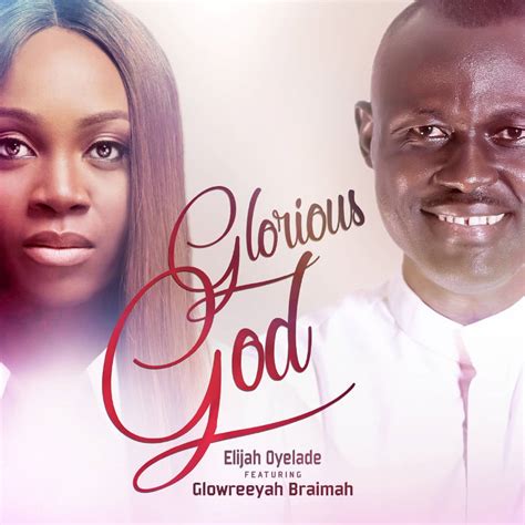 Elijah Oyelade - Glorious God Lyrics | AfrikaLyrics