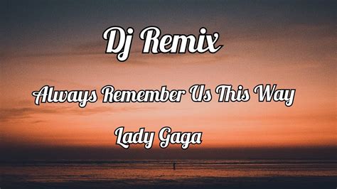 Dj Remix Always Remember Us This Way - Lady Gaga (Lyrics) - YouTube