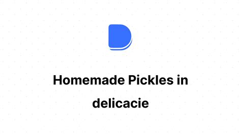 Homemade Pickles in delicacie