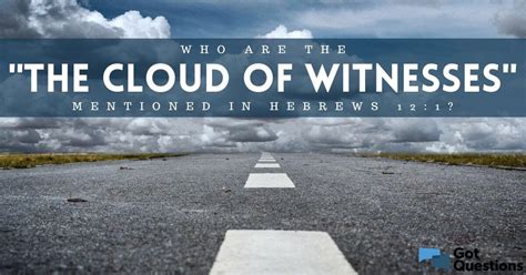 Who are “the cloud of witnesses” mentioned in Hebrews 12:1? | GotQuestions.org