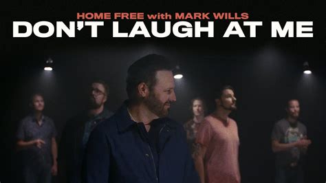 Home Free - Don't Laugh At Me (featuring Mark Wills) - YouTube Music