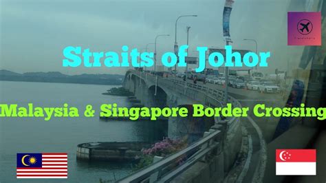 Singapore & Malaysia Border crossing - YouTube