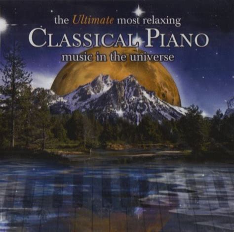 The Ultimate Most Relaxing Classical Piano Music In The Universe ...