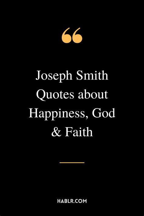 25+ Joseph Smith Quotes about Happiness, God & Faith