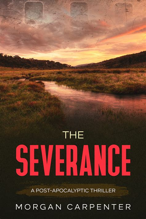 The Severance : A Post-Apocalyptic Thriller by Morgan Carpenter | Goodreads