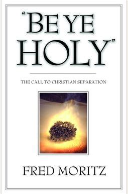 Buy Be Ye Holy Book By: Fred Moritz