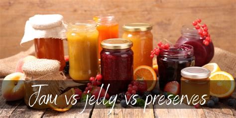 Jelly VS Jam VS Preserves - What They Are & How They're Different - Foodiosity