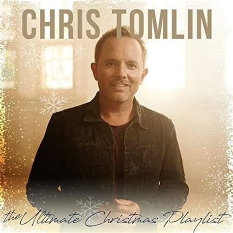 Chris Tomlin - The Ultimate Christmas Playlist Lyrics and Tracklist | Genius