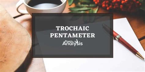 Trochaic Pentameter Definition and Examples - Poem Analysis