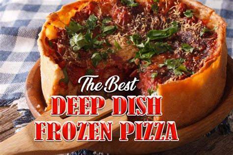 6 Best Frozen Deep Dish Pizza Brands Updated 2024 – NBKomputer