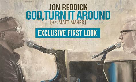 New Release: "God Turn It Around" by Jon Reddick feat. Matt Maher ...