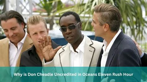 Why is Don Cheadle Uncredited in Oceans Eleven Rush Hour