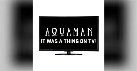 Episode 436--Aquaman (2006 pilot) | It Was a Thing on TV: An Anthology ...