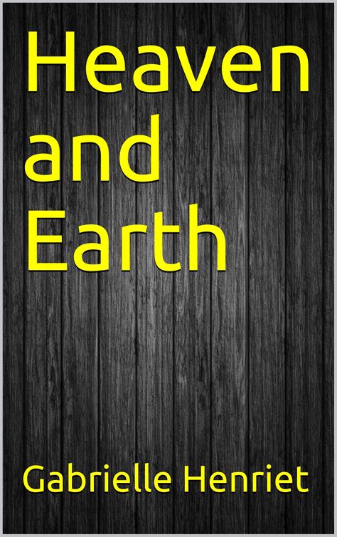 Heaven and Earth by Gabrielle Henriet | Goodreads