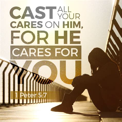 Cast all your cares on Him, for He cares for you.