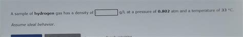 Solved A sample of hydrogen gas has a density of q/L at a | Chegg.com